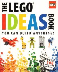 The Lego Ideas Book - You Can Build Anything