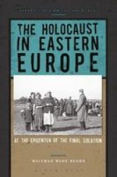 The Holocaust In Eastern Europe - At The Epicenter Of The Final Solution Paperback
