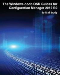 The Windows-noob Osd Guides For Configuration Manager 2012 R2 Paperback