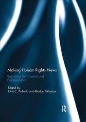 Making Human Rights News - Balancing Participation And Professionalism Paperback