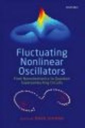 Fluctuating Nonlinear Oscillators - From Nanomechanics To Quantum Superconducting Circuits hardcover