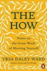 The How - Notes On The Great Work Of Meeting Yourself Paperback