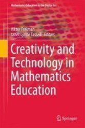 Creativity And Technology In Mathematics Education Hardcover 1ST Ed. 2018