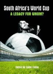 South Africa&#39 S World Cup - A Legacy For Whom? paperback
