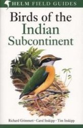 Birds Of The Indian Subcontinent. Richard Grimmett Carol Inskipp Tim Inskipp Helm Field Guides