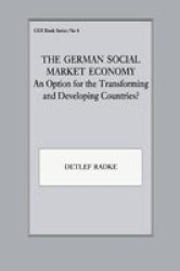 The German Social Market Economy - An Option For The Transforming And Developing Countries Hardcover