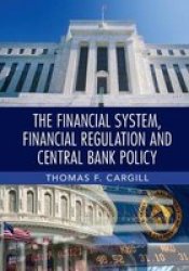 The Financial System Financial Regulation And Central Bank Policy Hardcover