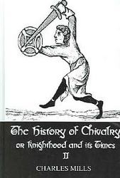The History of Chivalry or Knighthood and Its Times, v. II