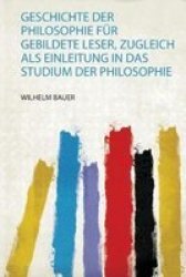 Geschichte Der Philosophie Fur Gebildete Leser Zugleich Als Einleitung In Das Studium Der Philosophie German Paperback