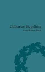 Utilitarian Biopolitics - Bentham Foucault And Modern Power hardcover