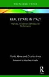Real Estate In Italy: Markets Investment Vehicles And Performance Routledge International Real Estate Markets Series