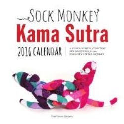 Sock Monkey Kama Sutra 2016 Calendar - A Year&#39 S Worth Of Tantric Sex Positions For Your Naughty Little Monkey Calendar