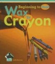 Wax to Crayon Beginning to End