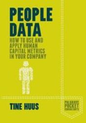 People Data - How To Use And Apply Human Capital Metrics In Your Company Paperback
