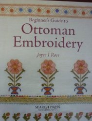 Beginners Guide To Ottoman Embroidery By Joyce I Ross