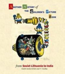 Another History Of The Children& 39 S Picture Book - From Soviet Lithuania To India Hardcover