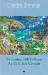 Swimming With Pelicans: Ag Eitilt Fara Condair Paperback