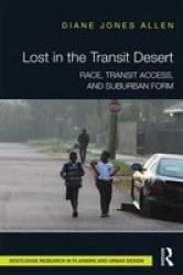 Lost In The Transit Desert - Race Transit Access And Suburban Form Hardcover