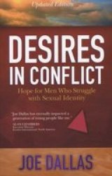 Desires in Conflict: Hope for Men Who Struggle with Sexual Identity