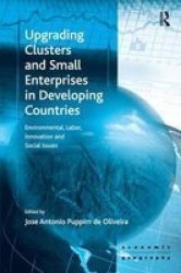 Upgrading Clusters and Small Enterprises in Developing Countries - Ashgate Economic Geography Series