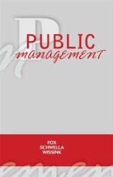 Public Management By Fox Schwella And Wissink