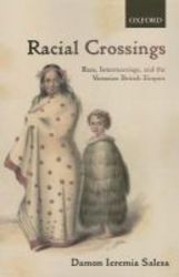 Racial Crossings - Race Intermarriage And The Victorian British Empire paperback