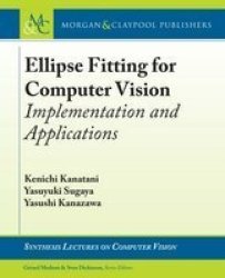 Ellipse Fitting For Computer Vision - Implementation And Applications Paperback