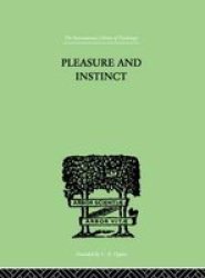 Pleasure and Instinct - A Study in the Psychology of Human Action