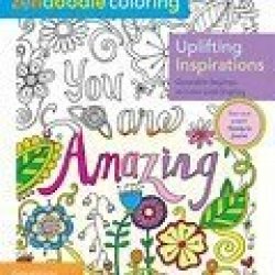 Zendoodle Coloring: Uplifting Inspirations: Quotable Sayings To Color And Display