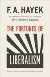 The Fortunes Of Liberalism - Essays On Austrian Economics And The Ideal Of Freedom Paperback Definitive Ed.