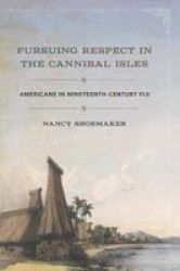 Pursuing Respect In The Cannibal Isles - Americans In Nineteenth-century Fiji Hardcover