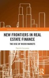 New Frontiers In Real Estate Finance - The Rise Of Micro Markets Hardcover