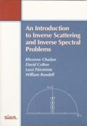 An Introduction to Inverse Scattering and Inverse Spectral Problems Monographs on Mathematical Modeling and Computation