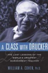 A Class With Drucker - The Lost Lessons Of The World&#39 S Greatest Management Teacher paperback