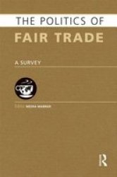 The Politics of Fair Trade - A Survey Hardcover