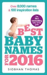 Best Baby Names For 2016 - Over 8 000 Names & 100 Inspiration Lists Paperback