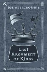 Last Argument Of Kings - The First Law: Book Three Hardcover