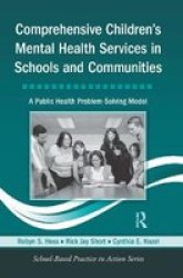 Comprehensive Children& 39 S Mental Health Services In Schools And Communities - A Public Health Problem-solving Model Hardcover