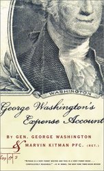 Grove Press George Washington's Expense Account: Gen. George Washington and Marvin Kitman, Pfc. Ret.