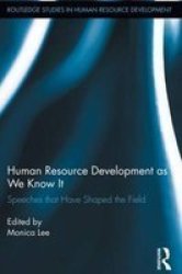 Human Resource Development As We Know It - Speeches That Have Shaped The Field Hardcover