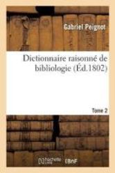 Dictionnaire Raisonne De Bibliologie. Tome 2 French Paperback