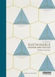 Sustainable Fashion And Textiles - Design Journeys paperback 2nd Revised Edition