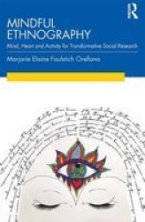 Mindful Ethnography - Mind Heart And Activity For Transformative Social Research Hardcover