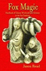 Fox Magic - Handbook Of Chinese Witchcraft And Alchemy In The Fox Tradition Paperback