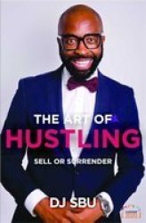 The Art Of Hustling - Sell Or Surrender Paperback