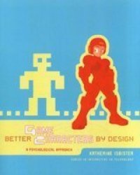 Better Game Characters By Design - Katherine Isbister Paperback