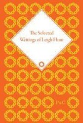 Selected Writings of Leigh Hunt The Pickering Masters