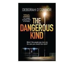 The Dangerous Kind : The Thriller That Will Make You Second-guess Everyone You Meet