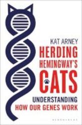 Herding Hemingway& 39 S Cats - Understanding How Our Genes Work Hardcover