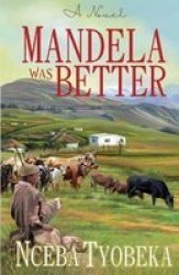 Mandela Was Better Paperback